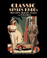Classic Styles 1940s: Movies, Music, Cars and Clothes B0FJQXXXZW Book Cover