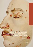 Medicine, Knowledge and Venereal Diseases in England, 1886-1916 3319324543 Book Cover