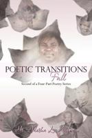 Poetic Transitions Fall: 2nd of a 4-Part Poetry Series 1477202293 Book Cover
