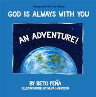 God Is Always with You: An Adventure! 0990998037 Book Cover