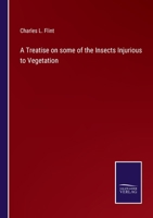 A Treatise on some of the Insects Injurious to Vegetation 3375031122 Book Cover