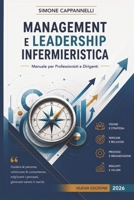 MANAGEMENT E LEADERSHIP INFERMIERISTICA: Manuale di Approfondimento per Professionisti e Dirigenti (Italian Edition) B0FK3WD87P Book Cover