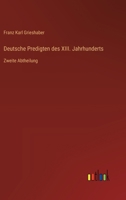 Deutsche Predigten des XIII. Jahrhunderts: Zweite Abtheilung 3368663984 Book Cover