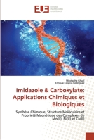Imidazole & Carboxylate: Applications Chimiques et Biologiques: Synthèse Chimique, Structure Moléculaire et Propriété Magnétique des Complexes de Mn(II), Ni(II) et Cu(II) 6203432091 Book Cover