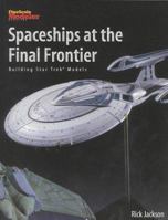 Spaceships at the Final Frontier: Building Star Trek Models                                                  K 0890243174 Book Cover