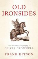 Old Ironsides: The Military Biography of Oliver Cromwell (Phoenix Press) 0297846884 Book Cover