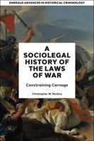 A Socio-Legal History of the Laws of War: Constraining Carnage 1787698580 Book Cover