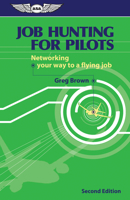 Job Hunting for Pilots: Networking Your Way to a Flying Job, Second Edition 156027624X Book Cover