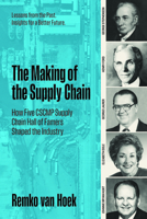 The Making of the Supply Chain: How Five CSCMP Supply Chain Hall of Famers Shaped the Industry 1954892136 Book Cover