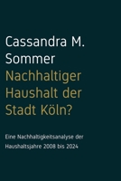 Nachhaltiger Haushalt?: Eine Nachhaltigkeitsanalyse der Haushaltsjahre 2008-2024 der Stadt K?ln B09BY842JJ Book Cover