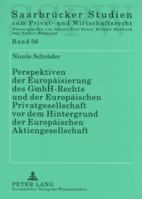 Perspektiven Der Europaeisierung Des Gmbh-Rechts Und Der Europaeischen Privatgesellschaft VOR Dem Hintergrund Der Europaeischen Aktiengesellschaft 3631553528 Book Cover