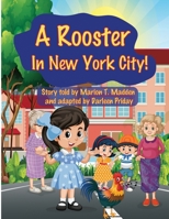 A Rooster in New York City?: See how Marianna tries to keep a rooster as a pet B0B65JHNPT Book Cover