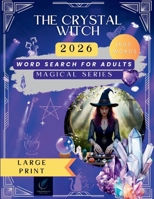The Crystal Witch Word Search: Large Print Bumper Edition: 125 Mystical Puzzles with Crystal Healing Guide - Gemstones, Chakras, Moon Magic & Sacred ... Growth and Relaxation (Magical Series) 1764105524 Book Cover