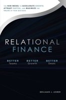 Relational Finance: The New Model to Accelerate Growth, Attract Capital, And Maximize The Value of Your Business 164225021X Book Cover