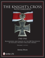 The Knight's Cross with Oakleaves, 1940-1945: Biographies and Images of the 889 Recipients of Hitler's Highest Military Award 0764342665 Book Cover