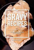Gravy Recipes: The Best Gravy Recipes for Your Family 1974347346 Book Cover