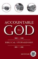 Accountable to God: Biblical Stewardship 1598865323 Book Cover