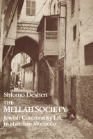 The Mellah Society: Jewish Community Life in Sherifian Morocco (Chicago Studies in the History of Judaism) 0226143406 Book Cover