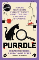 Purrdle: 75 More Feline Crime Puzzles to Solve Using Logic, Skill & the Power of Catnaps 1529447771 Book Cover