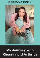 My Journey with Rheumatoid Arthritis 1984000519 Book Cover