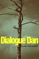 Dialogue Dan: The plan of the derailed B08TZ3HTXL Book Cover