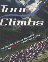 Tour Climbs: The Complete Guide to Every Mountain Stage on the Tour De France 0007259018 Book Cover