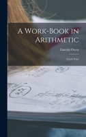 A Work-Book in Arithmetic: Grade Four 1018222693 Book Cover