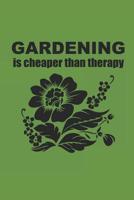 Gardening Is Cheaper Than Therapy: Gardening Notebook G�rtner Notizbuch Garten Tagebuch 6x9 kariert squared 1079459596 Book Cover