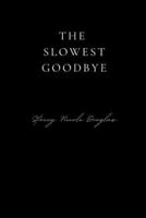 The Slowest Goodbye (Thought Garden Poetry) B0GXKJTV78 Book Cover