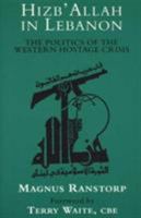Hizb'allah in Lebanon: The Politics of the Western Hostage Crisis