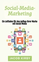 Social-Media-Marketing: Ein Leitfaden für den Aufbau Ihrer Marke mit Social Media (German Edition) 1966379226 Book Cover