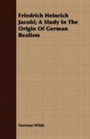 Friedrich Heinrich Jacobi; A Study In The Origin Of German Realism 1408697904 Book Cover