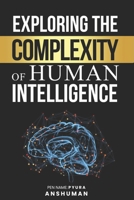 Exploring the Complexity of Human Intelligence B0CL33GNZ4 Book Cover
