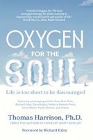 Oxygen for the Soul: Life Is Too Short to Be Discouraged 1953285783 Book Cover