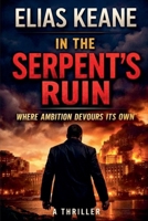 In the Serpent's Ruin (The Rourke Correlation) B0H31HRRRB Book Cover