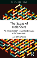 The Sagas of Icelanders: An Introduction to All Forty Sagas with Summaries (Routledge Focus on Literature) 1032814497 Book Cover