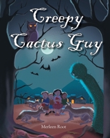 Creepy Cactus Guy B0GR8ZL3J6 Book Cover