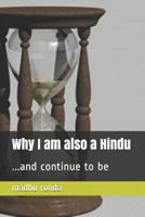 Why I am also a Hindu: ...and continue to be 1720206309 Book Cover