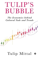 Tulip's Bubble: The Economics behind Cultural Fads and Trends 1685382622 Book Cover