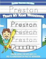 Preston Letter Tracing for Kids Trace my Name Workbook: Tracing Books for Kids ages 3 - 5 Pre-K & Kindergarten Practice Workbook 1984967304 Book Cover