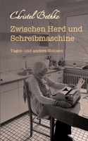 Zwischen Herd und Schreibmaschine: Tages- und andere Notizen 3757824555 Book Cover