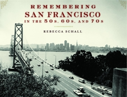 Remembering San Francisco in the 50s, 60s, and 70s 1683368827 Book Cover