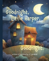 Goodnight, Little Harper, Goodnight: Gentle Bedtime Story for Calm and Sleep (Goodnight, Sweet Dreams, Goodnight) B0GNLPSYJG Book Cover