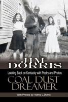 Coal Dust Dreamer: Looking Back on Kentucky with Poetry and Photos 1480932728 Book Cover