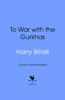 To War with the Gurkhas: War Diaries 0857505505 Book Cover