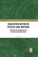 Education Between Speech and Writing: Crossing the Boundaries of DAO and Deconstruction 0367367939 Book Cover