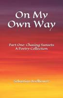 On My Own Way: Part One: Chasing Sunsets 1731093128 Book Cover