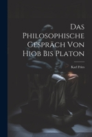 Das Philosophische Gesprach Von Hiob Bis Platon 1022190598 Book Cover