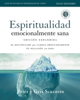 Emotionally Healthy Spirituality Expanded Edition Workbook plus Streaming Video, Spanish Edition: Discipleship that Deeply Changes Your Relationship with God 0310184169 Book Cover