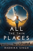 All The Thin Places: An Alternate Reality Novel B0BZTLMNBX Book Cover